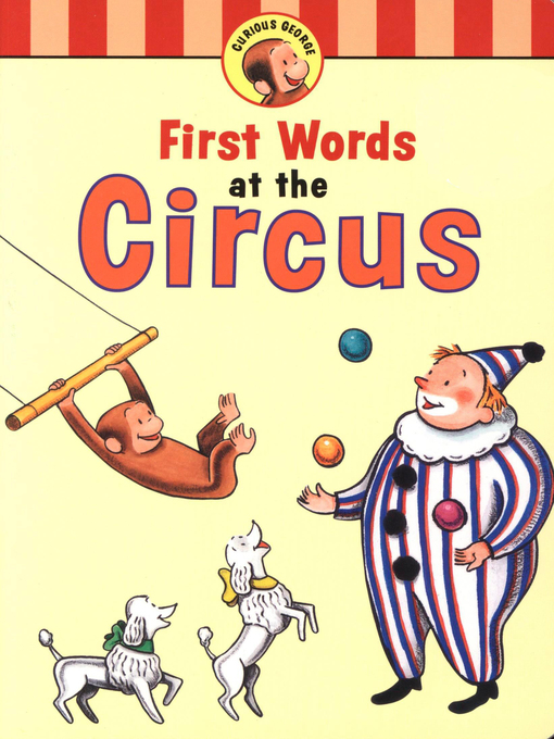 Title details for Curious George's First Words at the Circus by H. A. Rey - Available